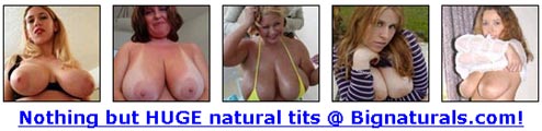 Click Here Now for Instant Access to Sexy Babes with Natural Big Tittes @ Big Naturals!